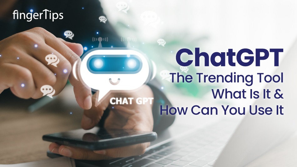 Chatgpt: The Trending Tool: What Is It & How Can You Use It?