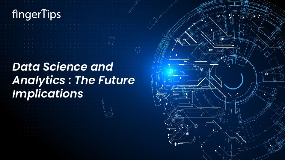 Data Science and Data Analytics: The Future Implication