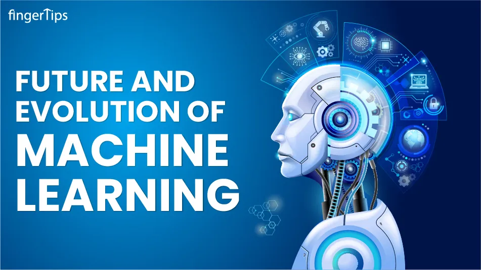 Future of Machine Learning And Evolution of Machine Learning