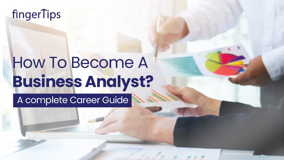 A Complete Career Guide To Become A Business Analyst