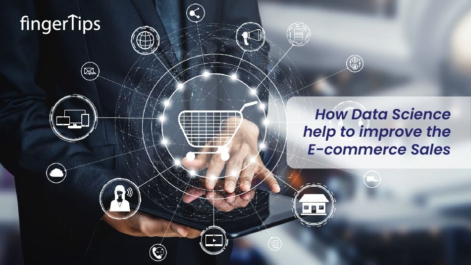 How Do Data Science Improve E-Commerce Sales