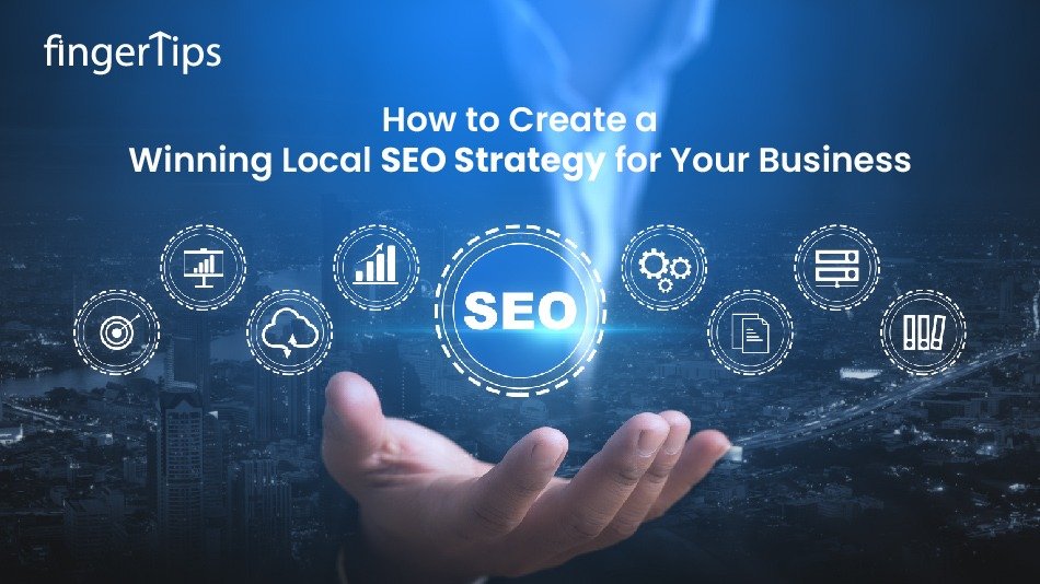 How To Create A Winning Local SEO Strategy For Your Business