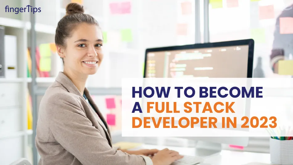 How to Become a Full Stack Developer in 2023?