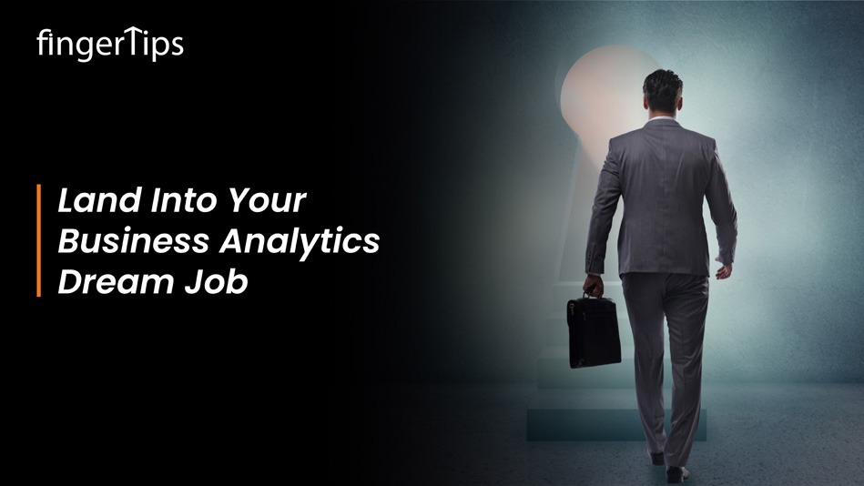 Land Into Your Business Analytics Dream Job