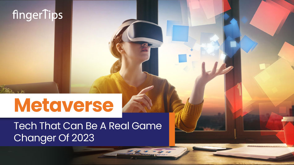 Metaverse: Tech That Can Be A Real Game Changer Of 2023