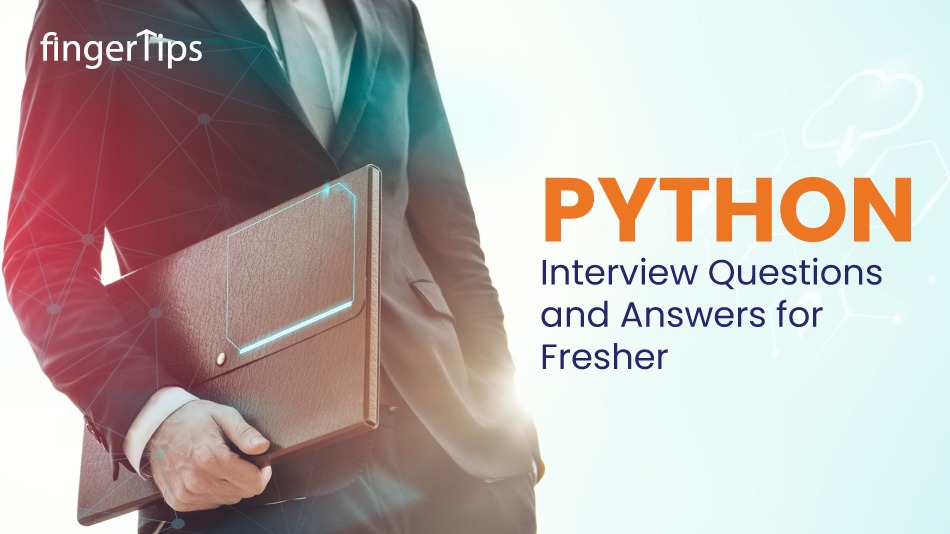 Python Interview Questions and Answers for Fresher