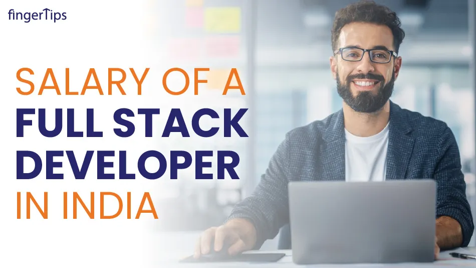 Salary of a Full Stack Developer in India - 2023