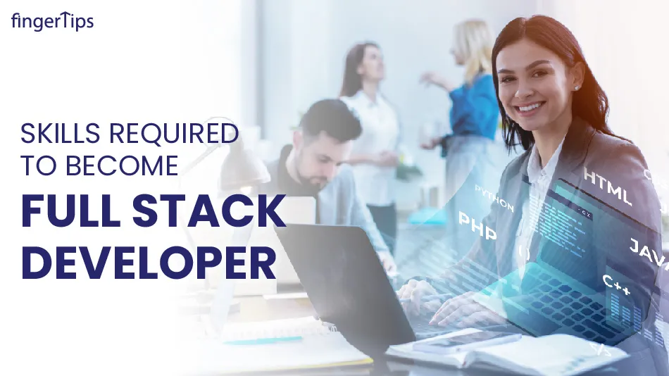 Top Skills Required in 2023 to Become Full Stack Developer