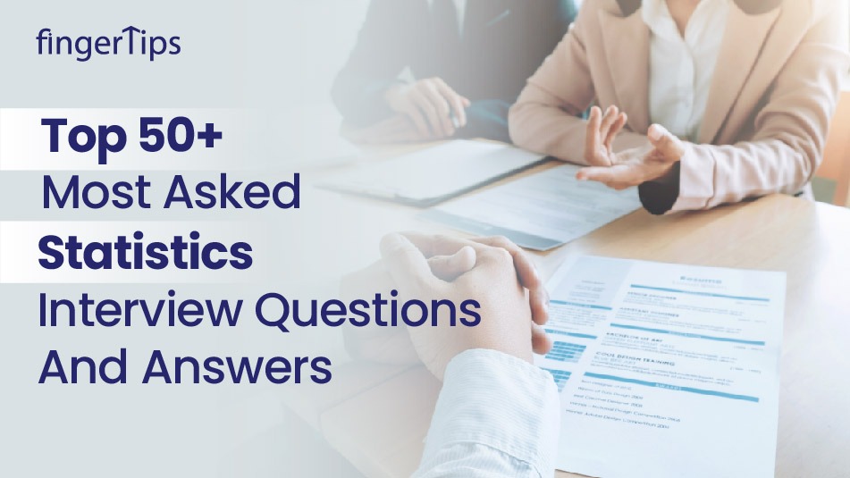 50+ Statistics Job Interview Questions And Answers