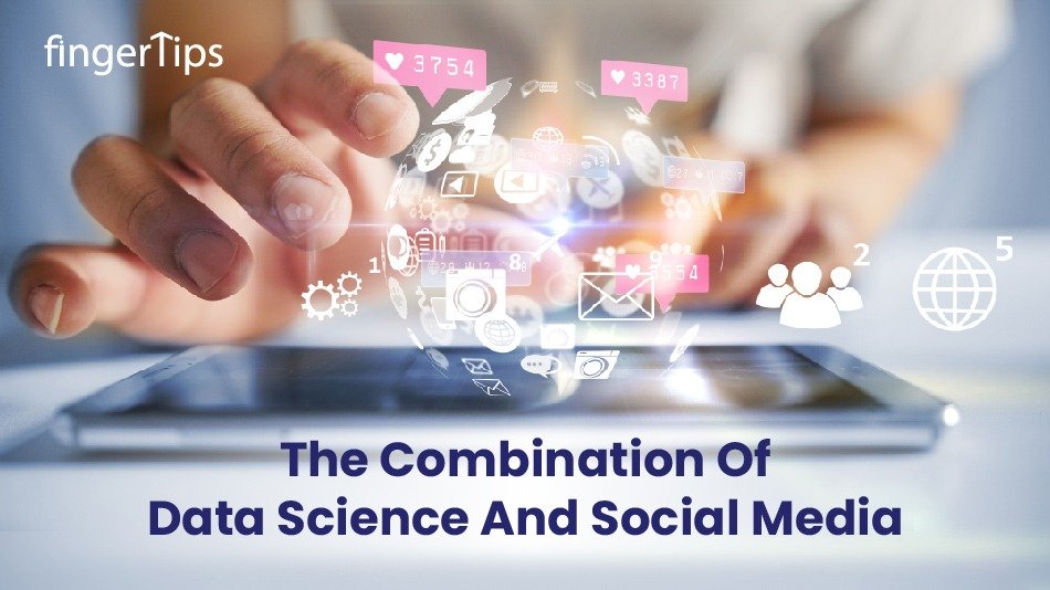 The Combination Of Data Science And Social Media  