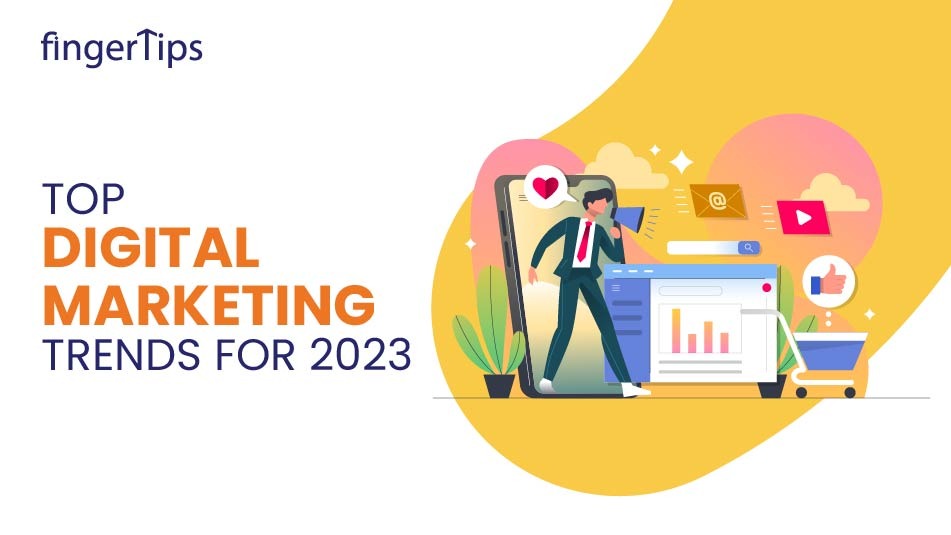 Top Digital Marketing Trends for 2023