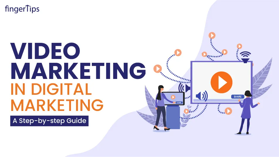 Video Marketing in Digital Marketing: A Step-by-step Guide