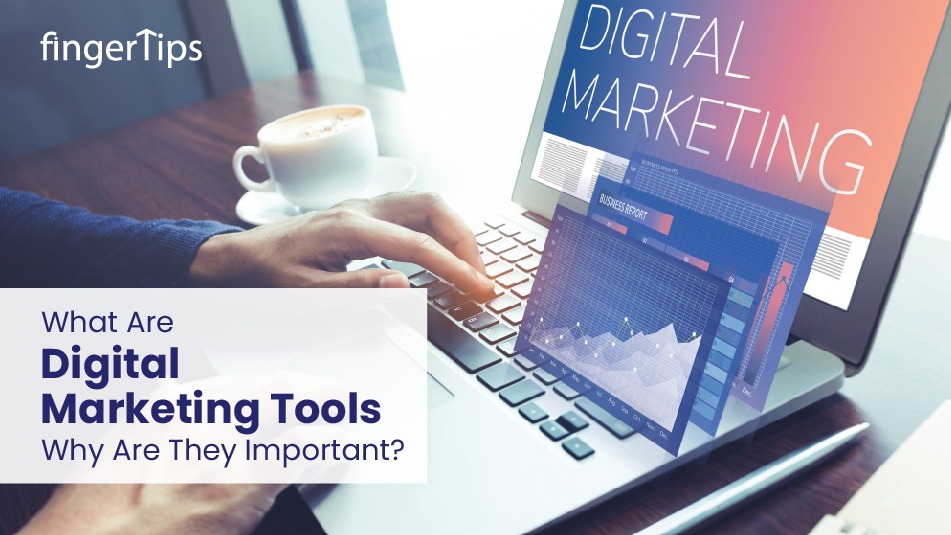 What Are Digital Marketing Tools? Why Are They Important?