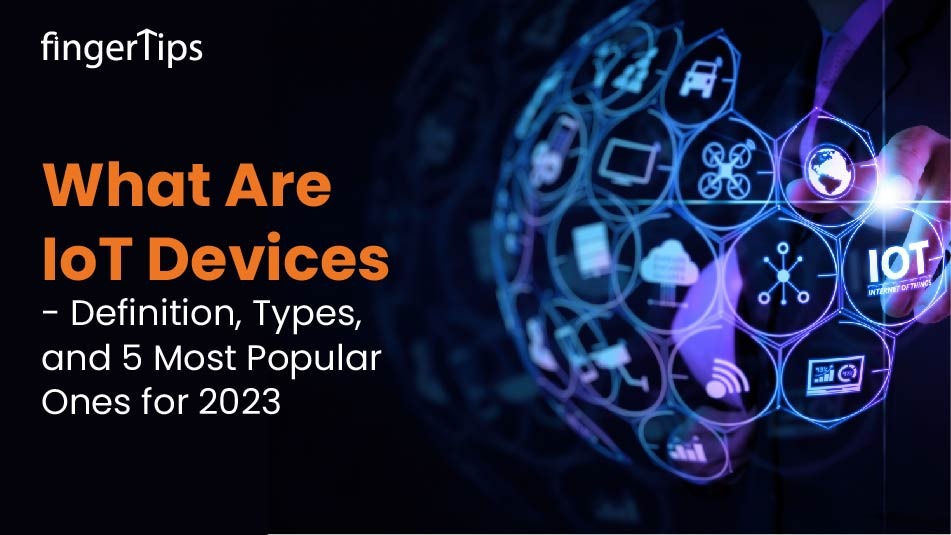What Are The 5 Most Preferred IoT Devices For 2023