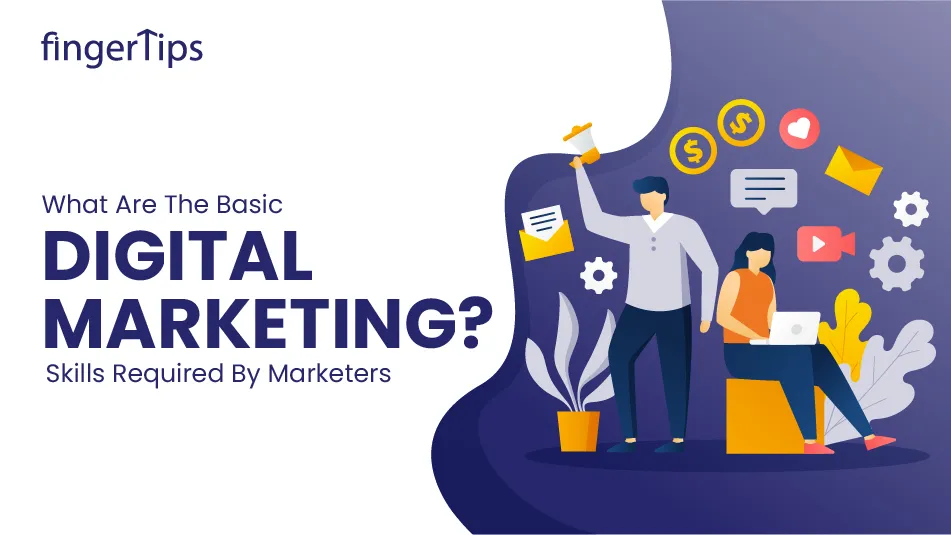What Are The Basic Digital Marketing Skills Required By Marketers