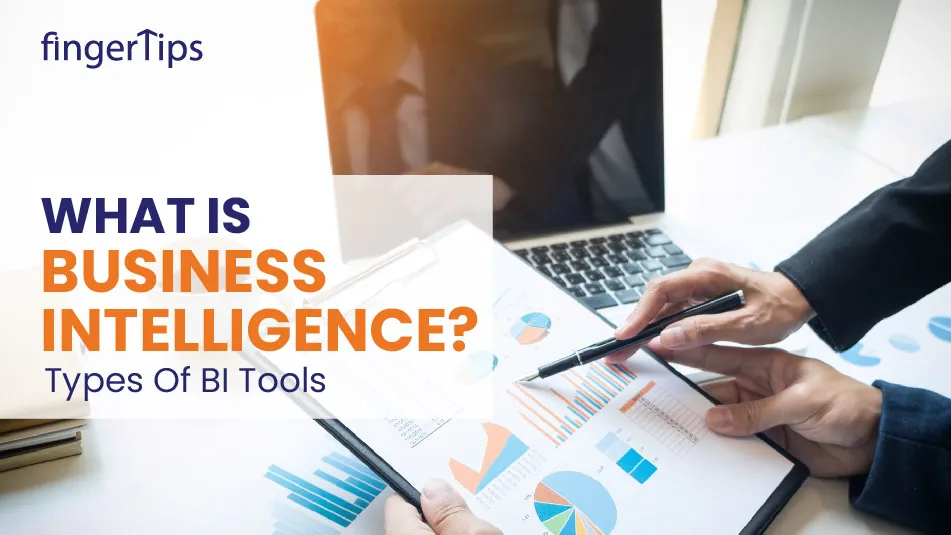 What Is Business Intelligence?Types of Business Intelligence Tools