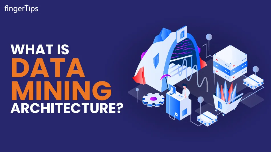 What Is Data Mining Architecture?