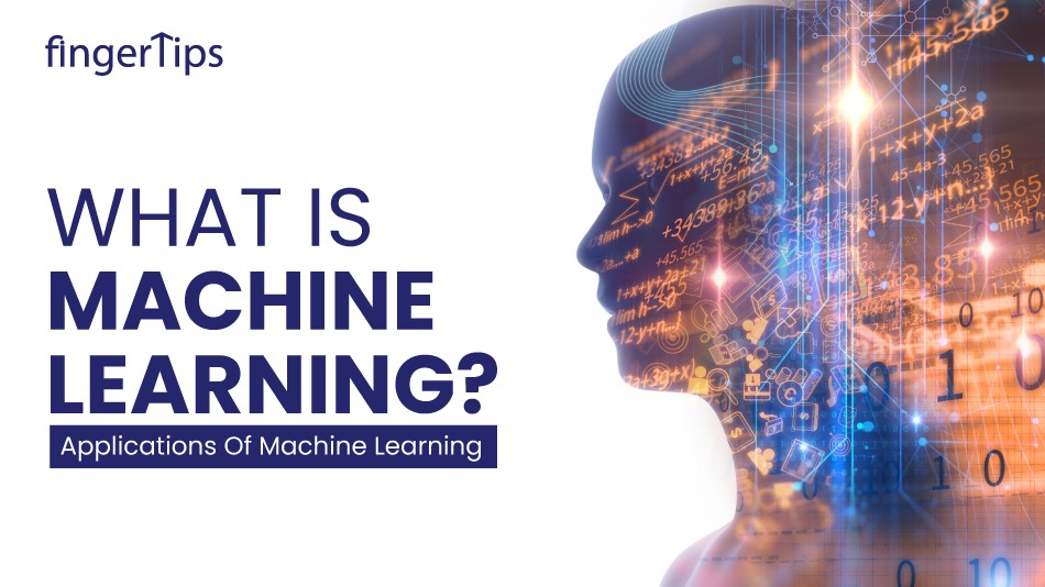 What Is Machine Learning? Applications Of Machine Learning 