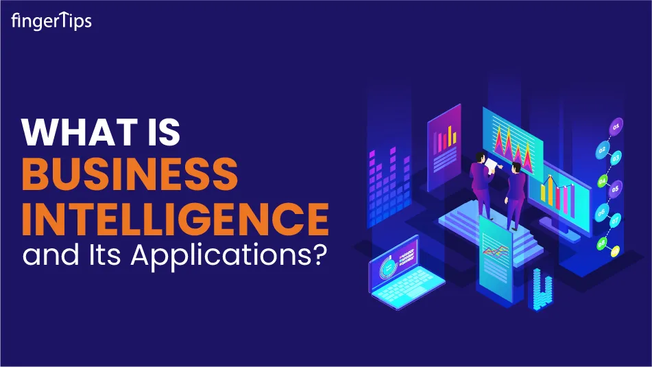 What Is Business Intelligence And It's Applications?