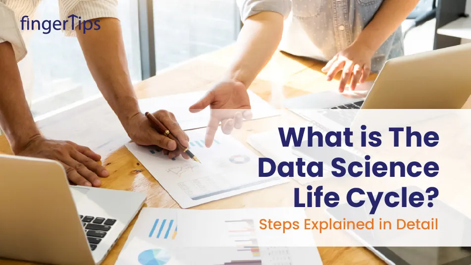 What is The Data Science Life Cycle? Steps Explained in Detail
