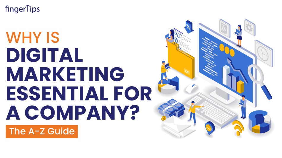 Why is Digital Marketing Essential For a Company?