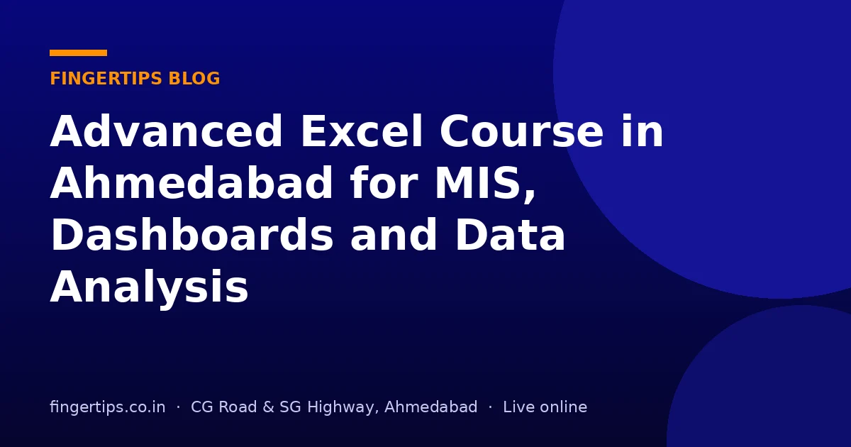 Advanced Excel Course in Ahmedabad for MIS, Dashboards and Data Analysis