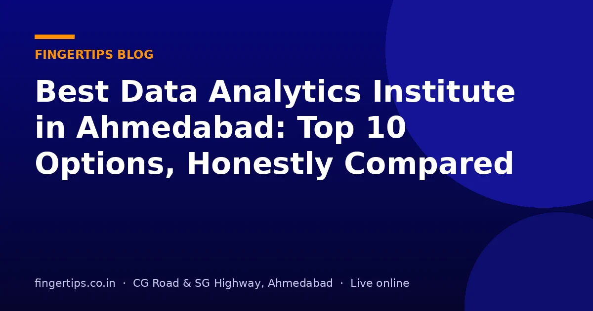Best Data Analytics Institute in Ahmedabad: Top 10 Options, Honestly Compared