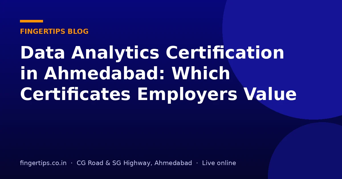 Data Analytics Certification in Ahmedabad: Which Certificates Employers Value