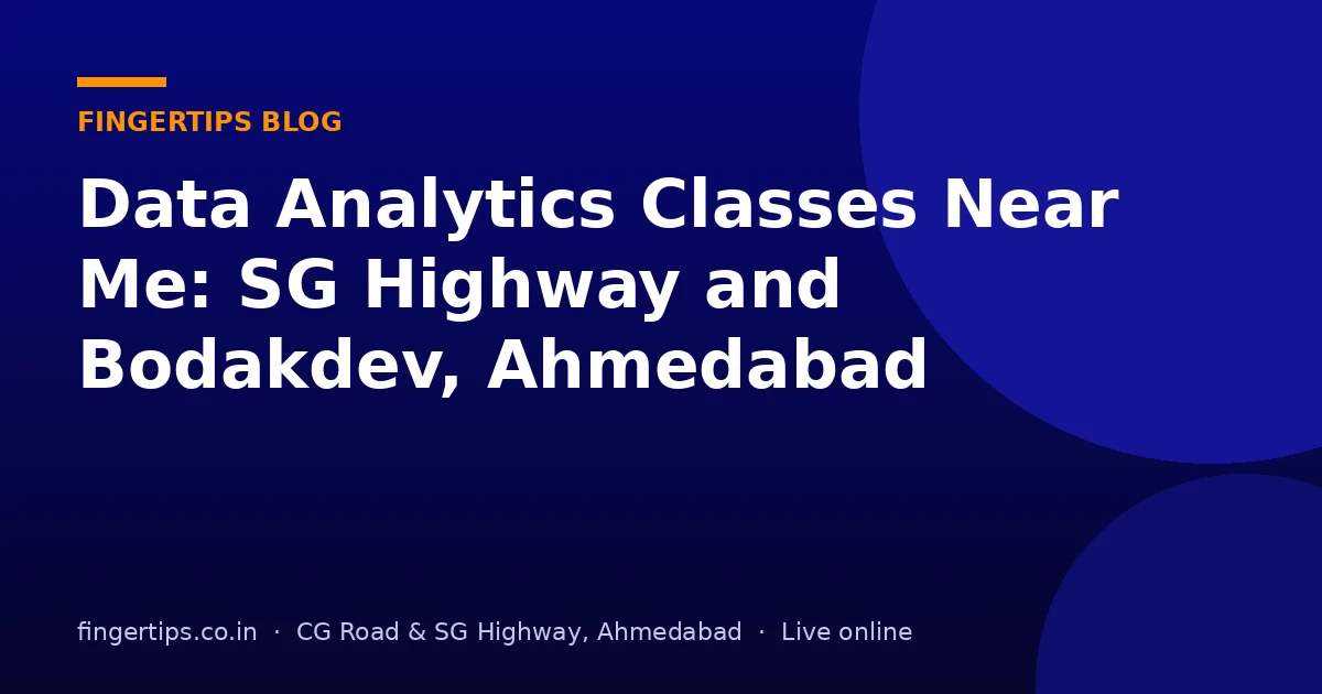 Data Analytics Classes Near Me: SG Highway and Bodakdev, Ahmedabad