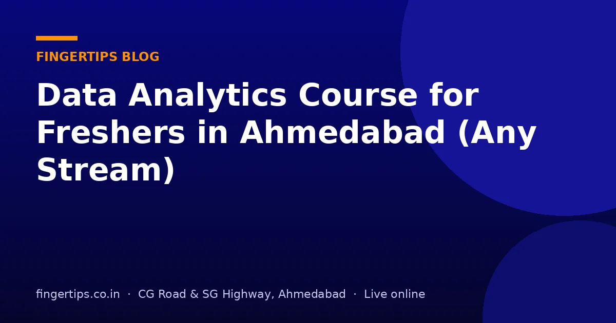 Data Analytics Course for Freshers in Ahmedabad (Any Stream)