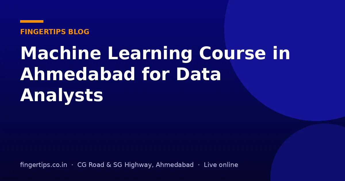 Machine Learning Course in Ahmedabad for Data Analysts