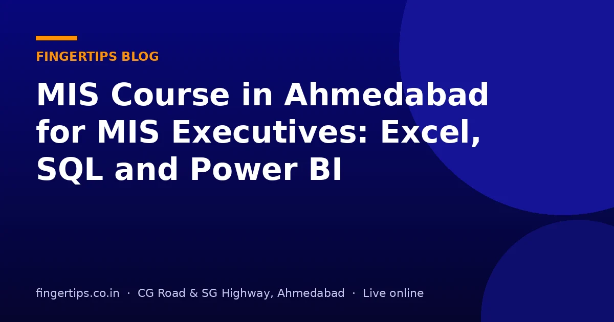 MIS Course in Ahmedabad for MIS Executives: Excel, SQL and Power BI