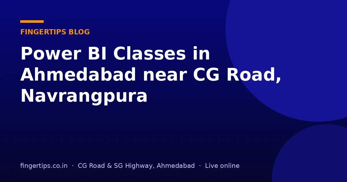 Power BI Classes in Ahmedabad near CG Road, Navrangpura