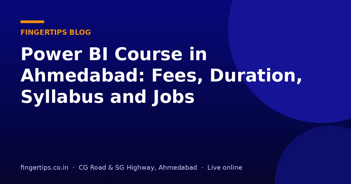 Power BI Course in Ahmedabad: Fees, Duration, Syllabus and Jobs