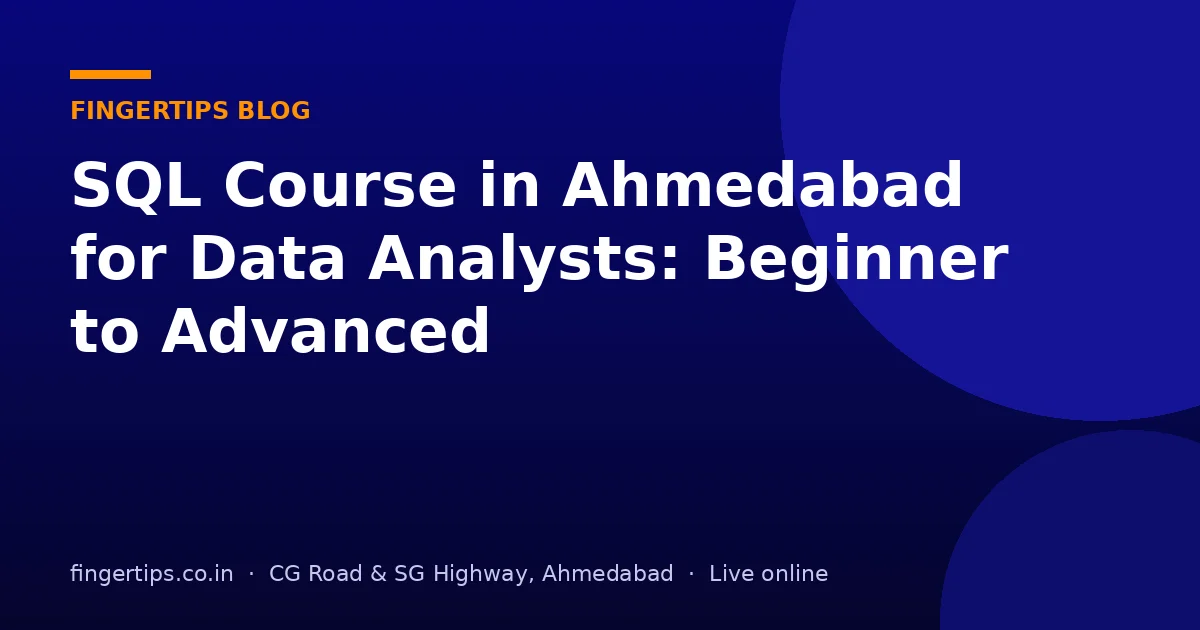 SQL Course in Ahmedabad for Data Analysts: Beginner to Advanced
