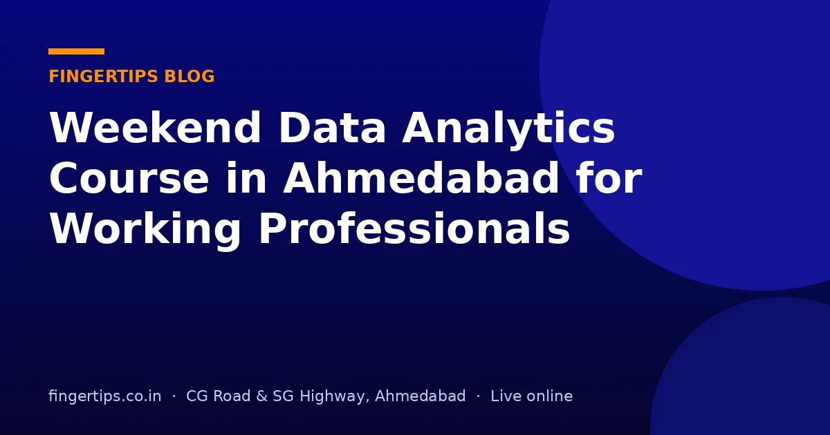Weekend Data Analytics Course in Ahmedabad for Working Professionals