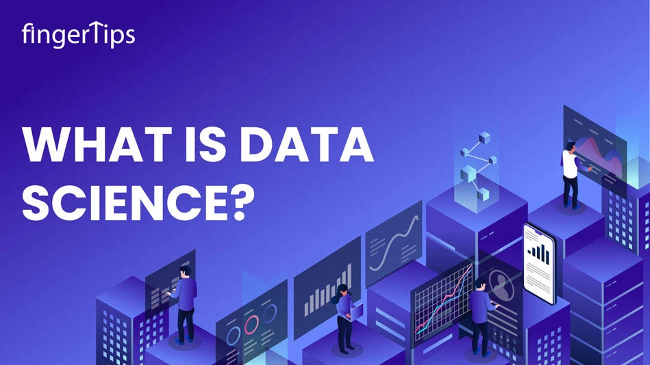 What Is Data Science? A Comprehensive Guide