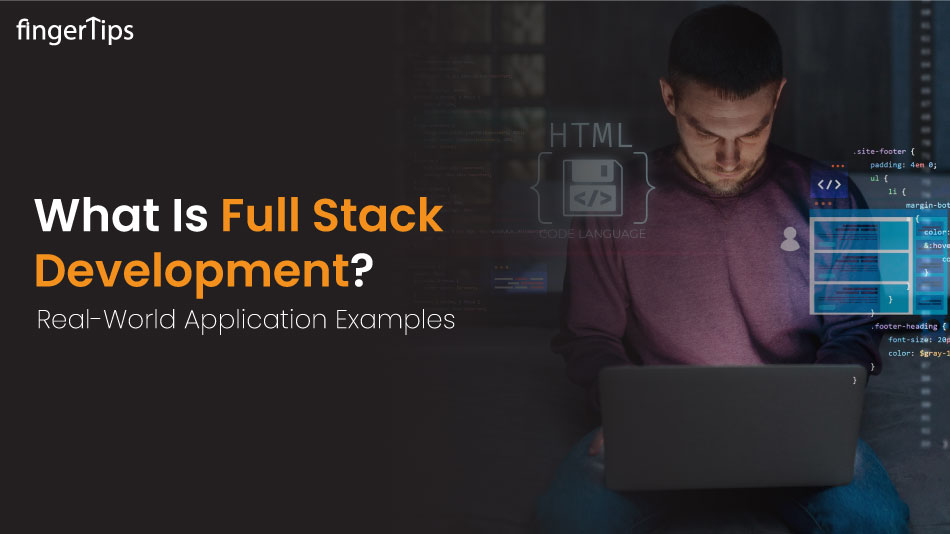  Real-World Application Examples of Full Stack Development