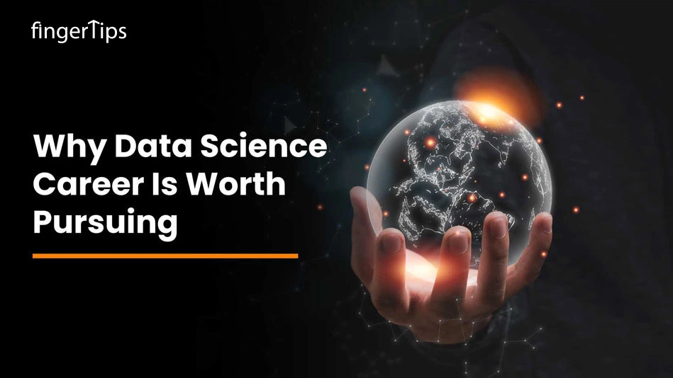 Why a Data Science Career Is Worth Pursuing
